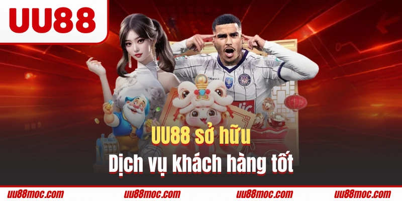 UU88 đứng đầu bảng xếp hạng nhà cái uy tín với dịch vụ khách hàng tối ưu