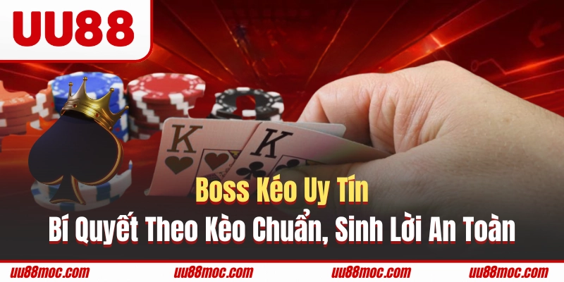 boss kéo uy tín