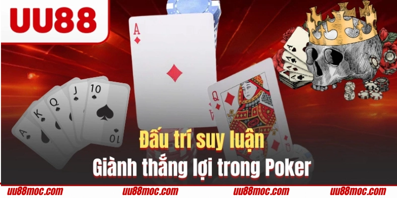 Đấu trí suy luận giành thắng lợi trong Poker