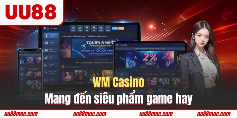 WM Casino mang đến siêu phẩm game hay