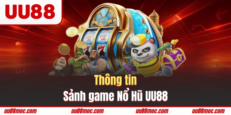 Nổ Hũ UU88 là danh mục giải trí ấn tượng